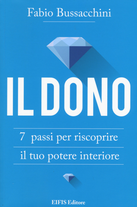 Książka Il dono. 7 passi per riscoprire il tuo potere interiore Fabio Bussacchini