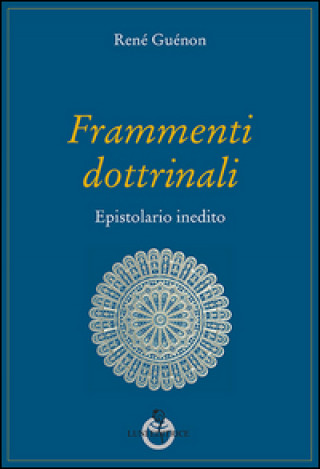 Kniha Frammenti dottrinali. Epistolario inedito René Guénon
