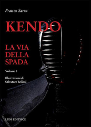 Kniha Kendo. La via della spada Franco Sarra
