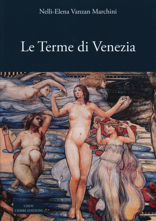 Książka Le terme di Venezia. Ambiente e salute nelle acque (secoli XIV-XXI) Nelly E. Vanzan Marchini