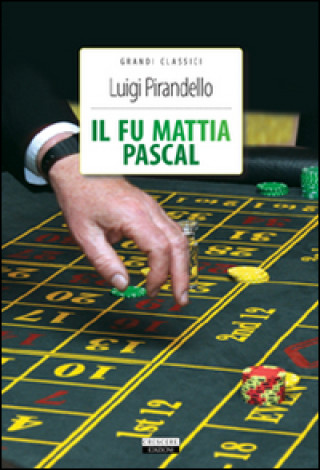 Kniha Il fu Mattia Pascal. Ediz. integrale Luigi Pirandello