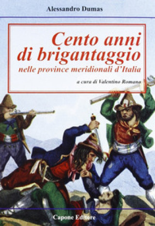 Kniha Cento anni di brigantaggio nelle province neridionali d'Italia Alexandre Dumas