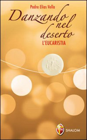 Kniha Danzando nel deserto. L'Eucaristia Elias Vella