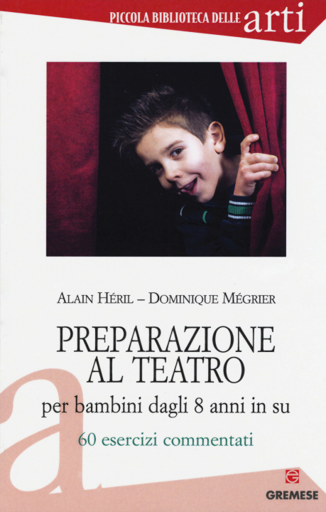 Книга Preparazione al teatro per bambini dagli 8 anni in su. 60 esrcizi commentati Alain Héril