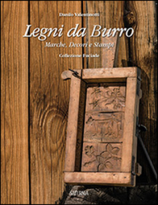 Kniha Legni da burro. Marche, decori e stampi Danilo Valentinotti