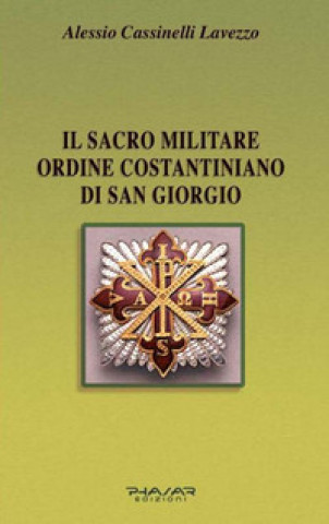 Book Il Sacro militare ordine costantiniano di San Giorgio Alessio Cassinelli Lavezzo