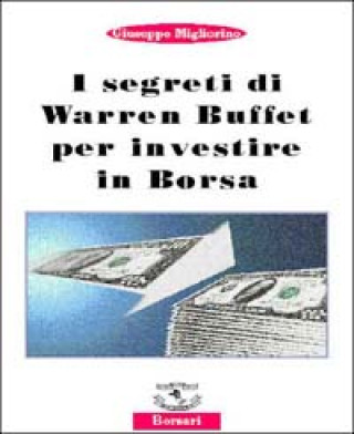 Kniha I segreti di Warren Buffet per investire in borsa Giuseppe Migliorino