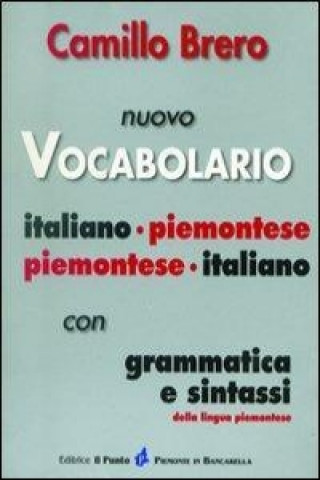 Kniha Nuovo vocabolario italiano-piemontese, piemontese-italiano. Con grammatica e sintassi Camillo Brero