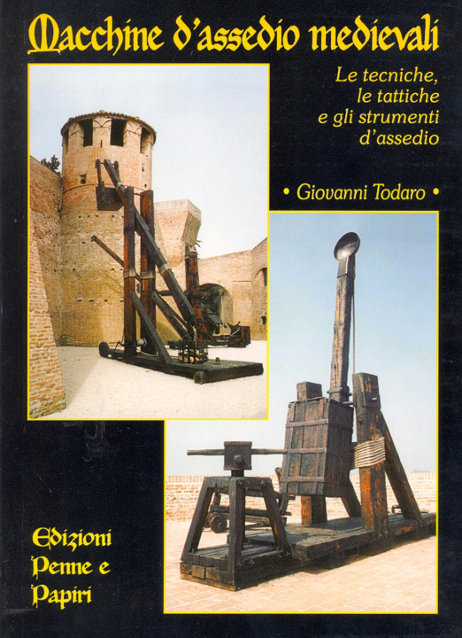 Kniha Macchine d'assedio medievali. Le tecniche, le tattiche e gli strumenti d'assedio Giovanni Todaro