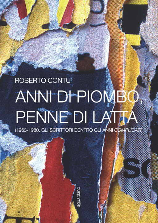 Könyv Anni di piombo, penne di latta. (1963-1980. Gli scrittori dentro gli anni complicati) Roberto Contu