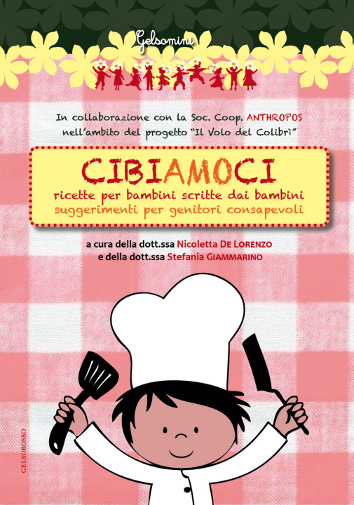 Kniha Cibiamoci. Ricette per bambini scritte dai bambini. Suggerimenti per genitori consapevoli Nicoletta De Lorenzo