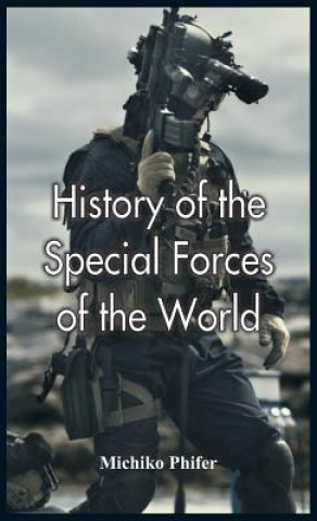 Kniha History of the Special Forces of the World Michiko Phifer