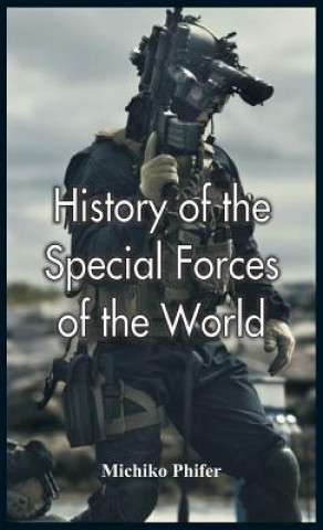 Knjiga History of the Special Forces of the World Michiko Phifer