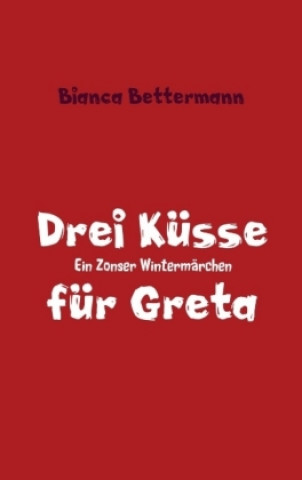 Libro Drei Küsse für Greta Bianca Bettermann