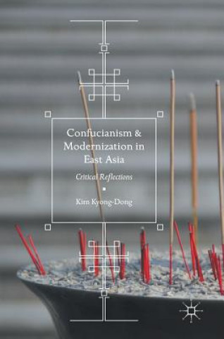 Książka Confucianism and Modernization in East Asia Kim Kyong-Dong
