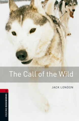 Carte Oxford Bookworms Library: Level 3:: The Call of the Wild audio pack Jack London