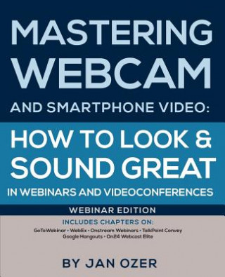 Книга Mastering Webcam and Smartphone Video Jan Lee Ozer