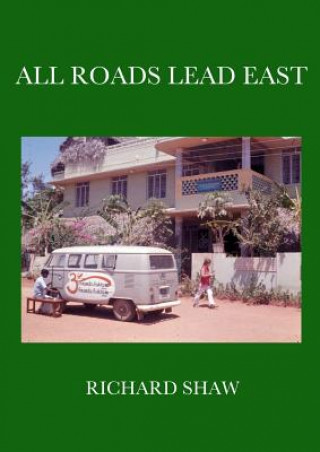 Kniha All Roads Lead East Richard Neil Shaw