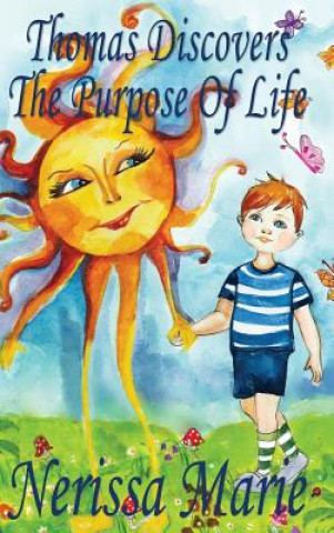 Könyv Thomas Discovers The Purpose Of Life (Kids book about Self-Esteem for Kids, Picture Book, Kids Books, Bedtime Stories for Kids, Picture Books, Baby Bo Nerissa Marie