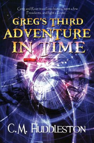 Carte Greg's Third Adventure in Time C. M Huddleston