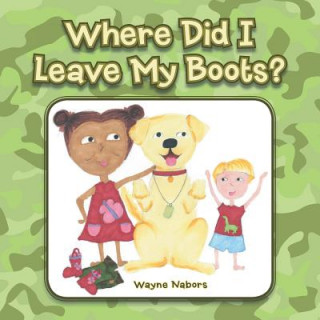 Kniha Where Did I Leave My Boots? Wayne Nabors