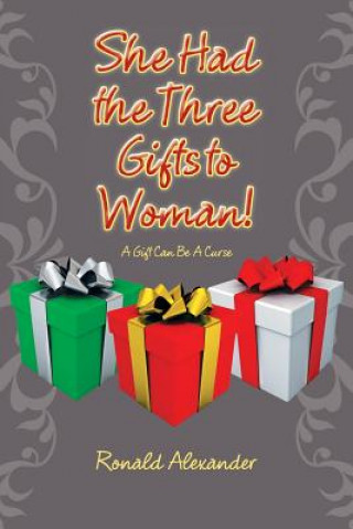 Книга She Had the Three Gifts to Woman! Ronald Alexander