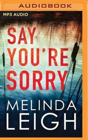 Audio SAY YOURE SORRY              M Melinda Leigh