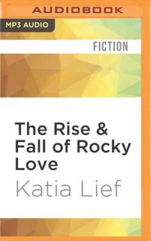 Digital The Rise & Fall of Rocky Love Katia Lief