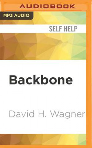 Digital Backbone: The Modern Man's Ultimate Guide to Purpose, Passion, and Power David H. Wagner