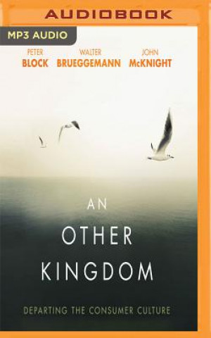 Digital An Other Kingdom: Departing the Consumer Culture Peter Block