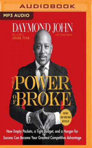 Digital The Power of Broke: How Empty Pockets, a Tight Budget, and a Hunger for Success Can Become Your Greatest Competitive Advantage Daymond John