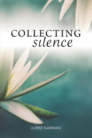 Kniha Collecting Silence Ulrike Narwani