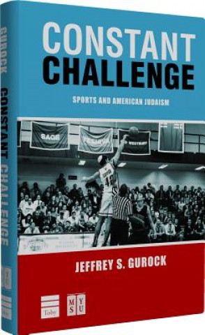 Book Constant Challenge: Sports and American Judaism Jeffrey S. Gurock