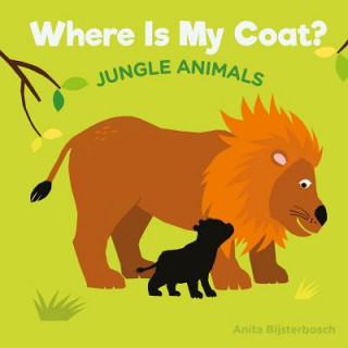 Kniha Where Is My Coat?: Jungle Animals Anita Bijsterbosh