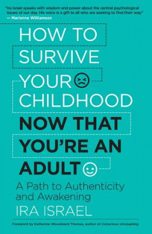 Libro How to Survive Your Childhood Now That You're an Adult Ira Israel