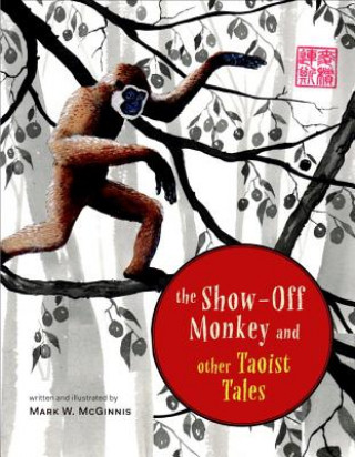 Könyv Show-Off Monkey and Other Taoist Tales Mark W. McGinnis