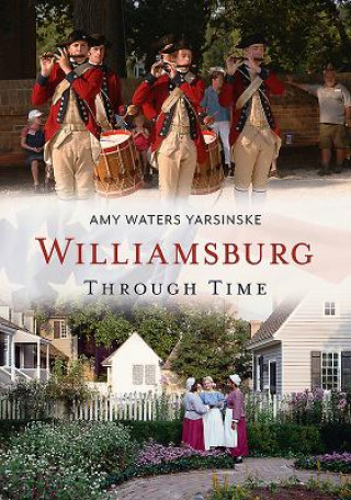 Knjiga Williamsburg Through Time Amy Waters Yarsinske