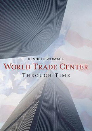 Könyv The World Trade Center Through Time Kenneth Womack