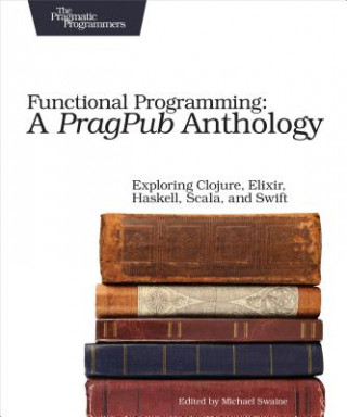 Kniha Functional Programming - A PragPub Anthology Michael Swaine