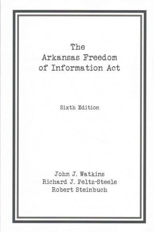 Carte Arkansas Freedom of  Information Act John J. Watkins