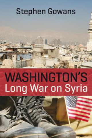 Kniha Washington's Long War on Syria Stephen Gowans