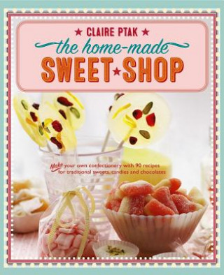 Kniha Home-made Sweet Shop Claire Ptak