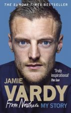 Carte Jamie Vardy: From Nowhere, My Story Jamie Vardy
