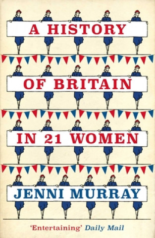 Kniha History of Britain in 21 Women Jenni Murray