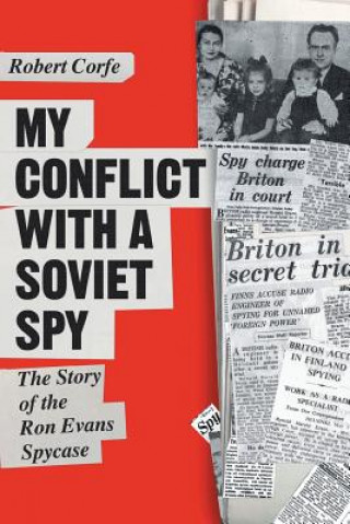 Kniha My Conflict with a Soviet Spy Robert Corfe