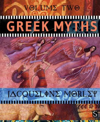 Carte Greek Myths: Volume 2 Jacqueline Morley