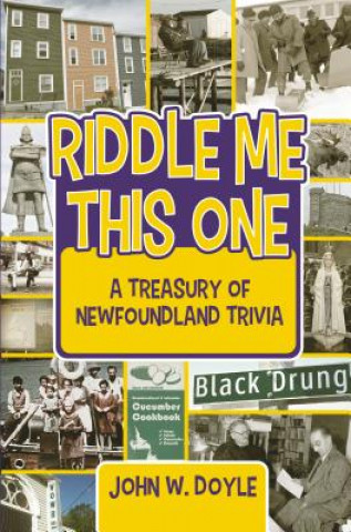Könyv Riddle Me This One: A Treasury of Newfoundland Trivia John Doyle