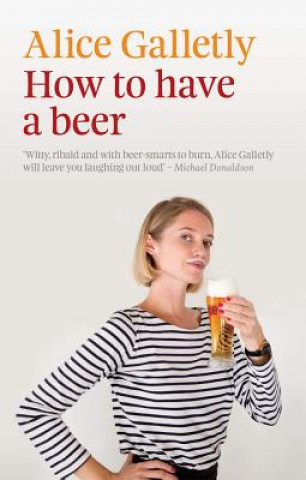 Knjiga How to Have a Beer Alice Galletly