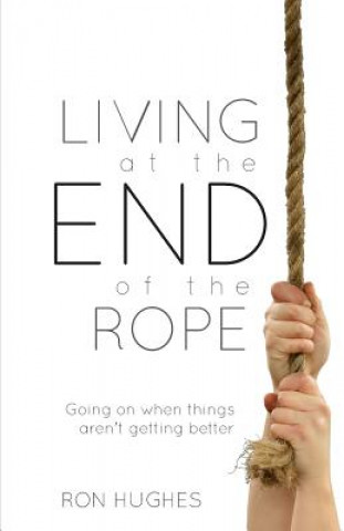 Książka Living at the End of the Rope Hughes Ron