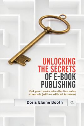 Carte Unlocking the Secrets of E-Book  Publishing Doris Elaine Booth